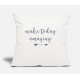 Make Today Amazing Natural White Pillow